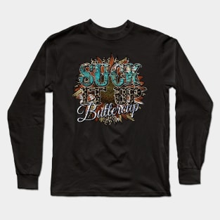 Suck it up Buttercup cowhide Long Sleeve T-Shirt